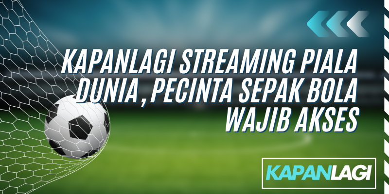 kapanlagi streaming piala dunia