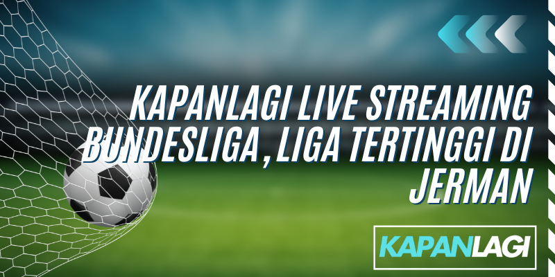 kapanlagi live streaming bundesliga