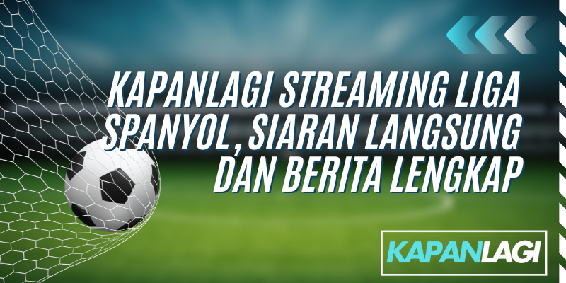 Kapanlagi Streaming Liga Spanyol