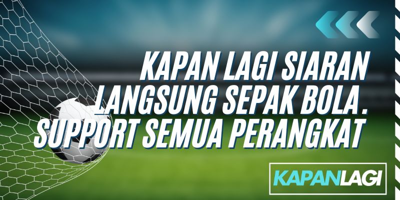 kapanlagi siaran langsung sepakbola