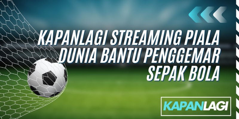 kapanlagi streaming piala dunia