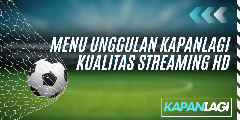 unggulan kapanlagi kualitas streaming hd