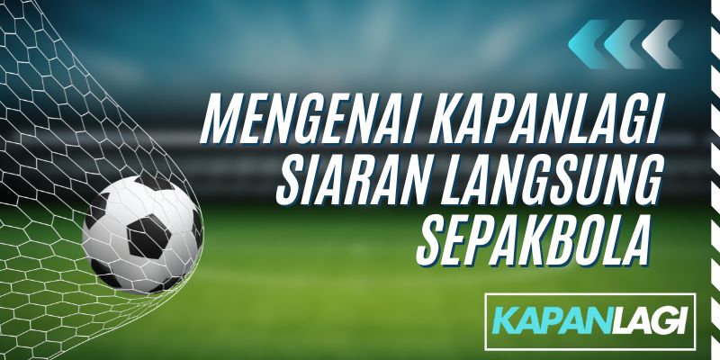 mengenal kapanlagi siaran langsung sepakbola