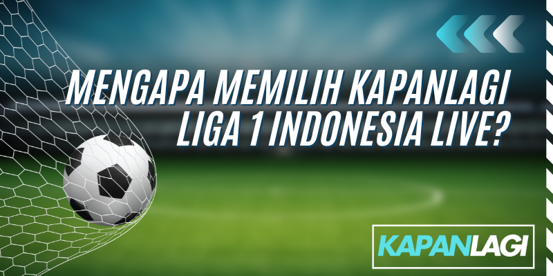 memilih kapan lagi liga 1 indonesia live