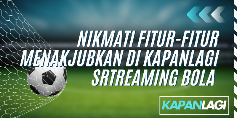 fitur-fitur di streaming bola