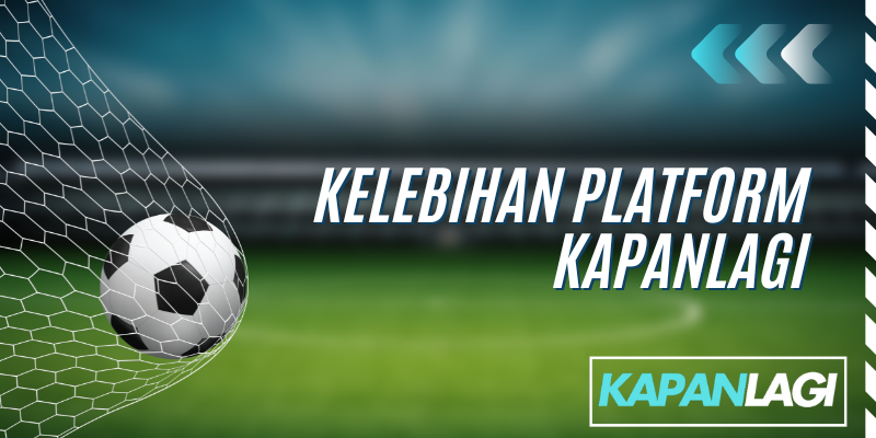 kelebihan platform kapanlagi
