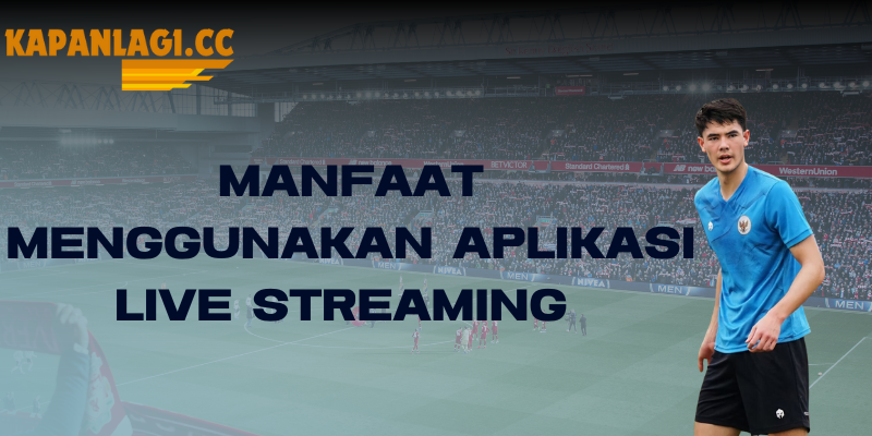 manfaat menggunakan aplikasi live streaming