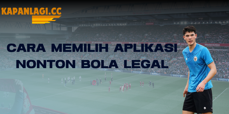 aplikasi nonton bola legal