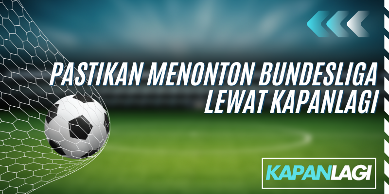 pastikan nonton bundesliga lewat kapanlagi