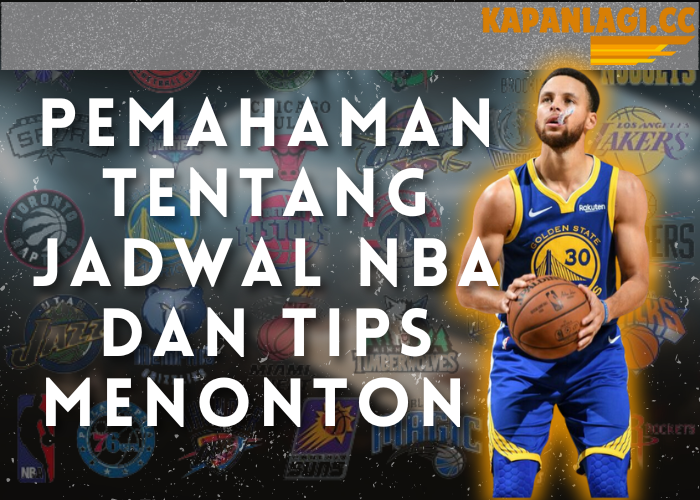 Pemahaman tentang Jadwal NBA dan Tips Menonton
