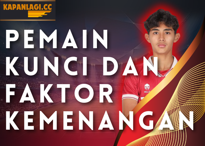 Pemain Kunci dan Faktor Kemenangan
