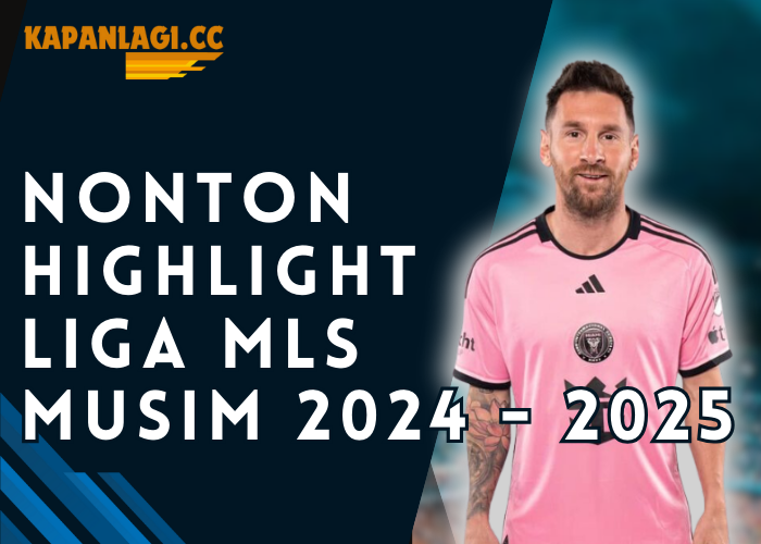 Nonton Highlight Liga MLS Musim 2024 2025
